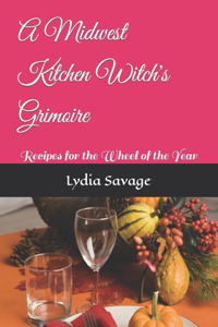 A Midwest Kitchen Witch's Grimoire