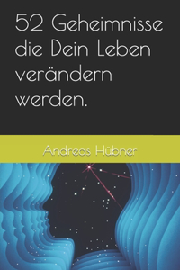 52 Geheimnisse die Dein Leben verändern werden.