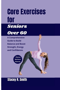 Core Exercises for Seniors Over 60