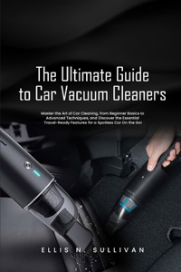 Ultimate Guide to Car Vacuum Cleaners