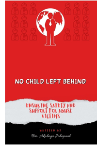 No Child Left Behind; Ensuring Safety and Support for Abuse Victims