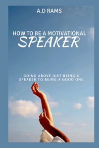 How to Be a Motivational Speaker
