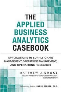 The Applied Business Analytics Casebook