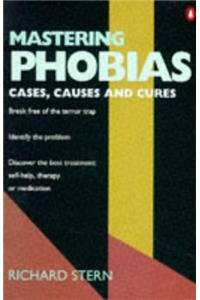 Mastering Phobias: Cases, Causes and Cures