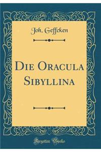 Die Oracula Sibyllina (Classic Reprint)