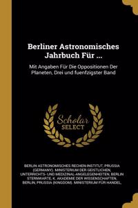 Berliner Astronomisches Jahrbuch Für ...