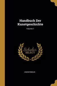 Handbuch Der Kunstgeschichte; Volume 1