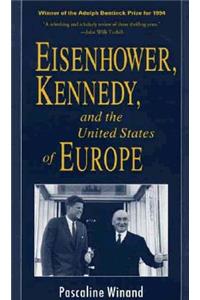 Eisenhower, Kennedy, and the United States of Europe