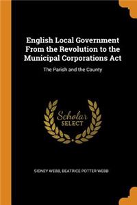 English Local Government From the Revolution to the Municipal Corporations Act