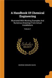 Handbook Of Chemical Engineering: Illustrated With Working Examples And Numerous Drawings From Actual Installations; Volume 1