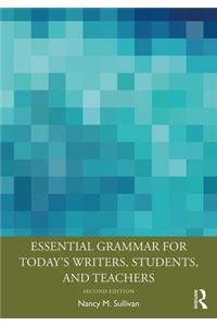 Essential Grammar for Today's Writers, Students, and Teachers