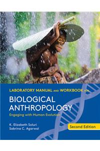 Laboratory Manual and Workbook for Biological Anthropology