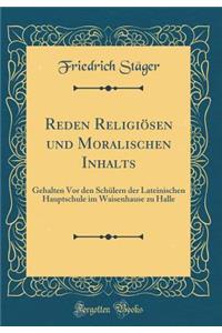 Reden Religiösen und Moralischen Inhalts: Gehalten Vor den Schülern der Lateinischen Hauptschule im Waisenhause zu Halle (Classic Reprint)