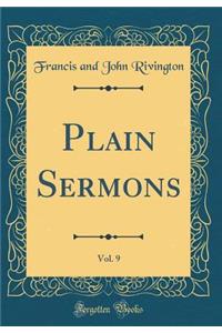 Plain Sermons, Vol. 9 (Classic Reprint)