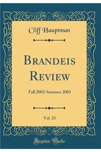 Brandeis Review, Vol. 23: Fall 2002-Summer 2003 (Classic Reprint)