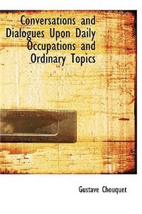 Conversations and Dialogues Upon Daily Occupations and Ordinary Topics