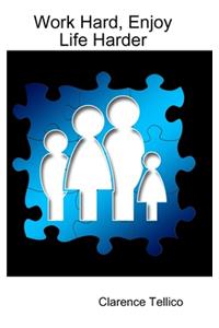 Work Hard, Enjoy Life Harder