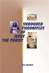 Shrouded Chronicles of Jesus the Christ