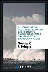 TILLICUMS OF THE TRAIL: BEING KLONDIKE Y