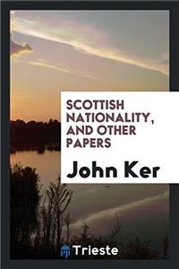 Scottish Nationality, and Other Papers
