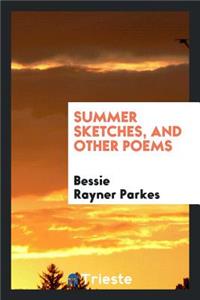 Summer Sketches, and Other Poems