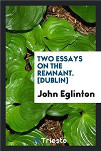 Two Essays on the Remnant. [Dublin]