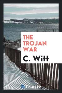 The Trojan War [the Story of the Iliad] Tr. by F. Younghusband