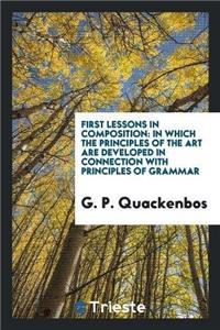 First Lessons in Composition in Which the Principles of the Art Are Developed in Connection with Principles of Grammar
