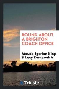 Round about a Brighton Coach Office