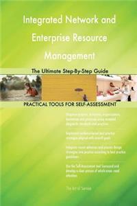 Integrated Network and Enterprise Resource Management The Ultimate Step-By-Step Guide