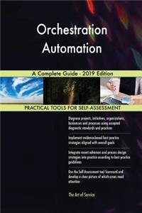 Orchestration Automation A Complete Guide - 2019 Edition