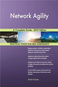 Network Agility A Complete Guide - 2019 Edition