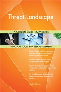Threat Landscape A Complete Guide - 2019 Edition