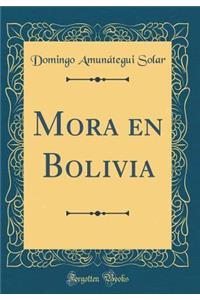 Mora En Bolivia (Classic Reprint)