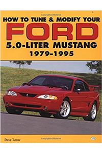 How to Tune and Modify Your Ford 5.0 Liter Mustang, 1979-95