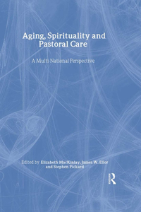 Aging, Spirituality, and Pastoral Care