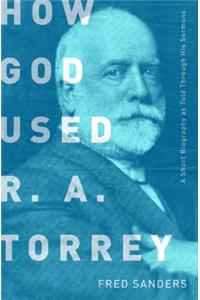 How God Used R.A. Torrey