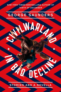 Civilwarland in Bad Decline: Stories and a Novella