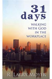 31 Days to Walking with God in the Workplace