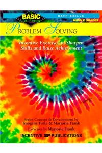 Problem Solving Grades 6-8: Inventive Exercises to Sharpen Skills and Raise Achievement