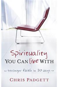 Spirituality You Can Live with: Stronger Faith in 30 Days