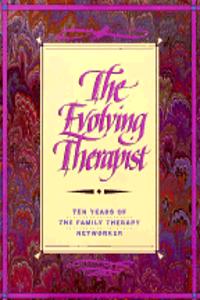 The Evolving Therapist: Ten Years Of The Family Therapy Netw