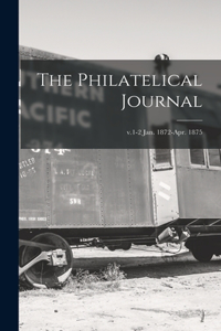 Philatelical Journal; v.1-2 Jan. 1872-Apr. 1875