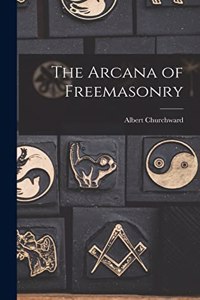 The Arcana of Freemasonry