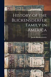 History of the Blickensderfer Family in America