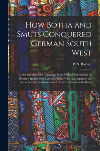 How Botha and Smuts Conquered German South West