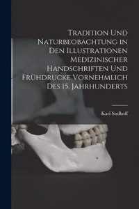 Tradition Und Naturbeobachtung in Den Illustrationen Medizinischer Handschriften Und Frühdrucke Vornehmlich Des 15. Jahrhunderts