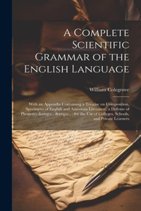 Complete Scientific Grammar of the English Language