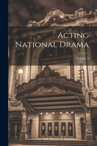 Acting National Drama; Volume 3