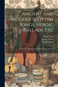 Ancient And Modern Scottish Songs, Heroic Ballads, Etc